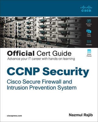 CCNP Security Cisco Secure Firewall and Intrusion Prevention System Official Cert Guide by Rajib, Nazmul