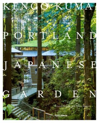 Kengo Kuma: Portland Japanese Garden by Bogn&#225;r, Botond