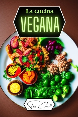 La cucina vegana by Camill, Steve