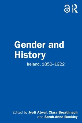 Gender and History: Ireland, 1852-1922 by Atwal, Jyoti