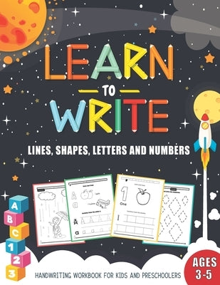 Learn to Write Handwriting Workbook for Preschoolers: Pen Control, Line Tracing, Shapes, Letters of the Alphabet and Numbers: Kindergarten Writing pap by Kidomillion Printing