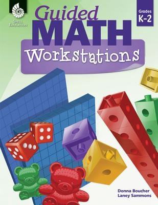 Guided Math Workstations Grades K-2 by Boucher, Donna