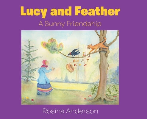 Lucy and Feather: A Sunny Friendship by Anderson, Rosina