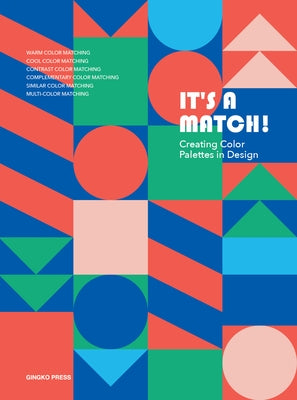 It's a Match!: Creating Color Palettes in Design by Publications, Sandu