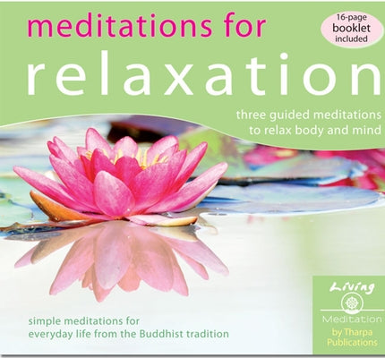Meditations for Relaxation: Three Guided Meditations to Relax Body and Mind by Gyatso, Geshe Kelsang