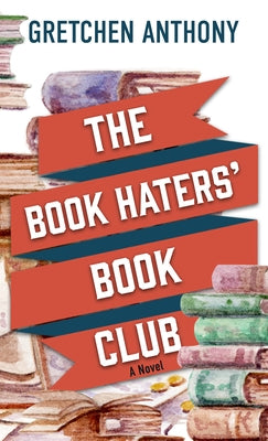 The Book Haters' Book Club by Anthony, Gretchen