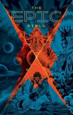 The Epic Bible: God's Story from Eden to Eternity by Kingstone Media Group Inc