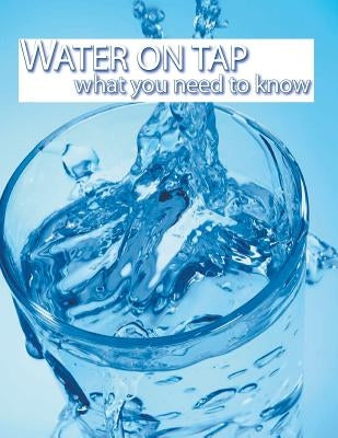 WATER ON TAP what you need to know by Environmental Protection Agency