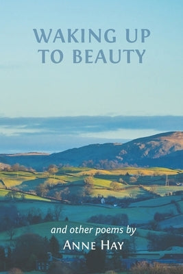 Waking Up to Beauty by Hay, Anne