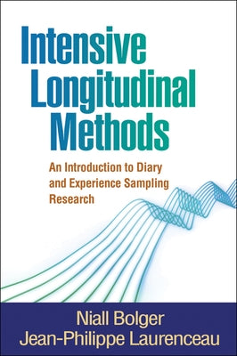 Intensive Longitudinal Methods: An Introduction to Diary and Experience Sampling Research by Bolger, Niall