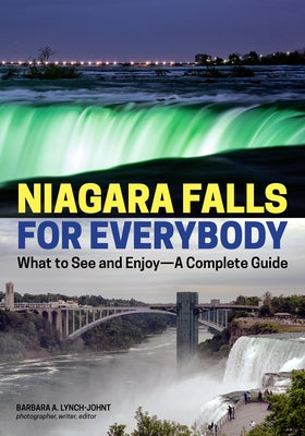 Niagara Falls for Everybody: What to See and Enjoy-A Complete Guide by Lynch-Johnt, Barbara A.