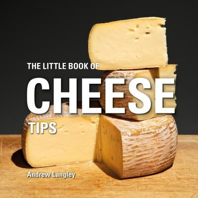 The Little Book of Cheese Tips by Langley, Andrew