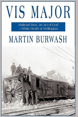 VIS Major: Railroad Men, an 'Act of God'-White Death at Wellington by Martin Burwash, Burwash