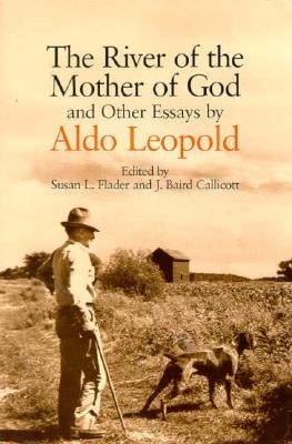 The River of the Mother of God: And Other Essays by Aldo Leopold by Leopold, Aldo