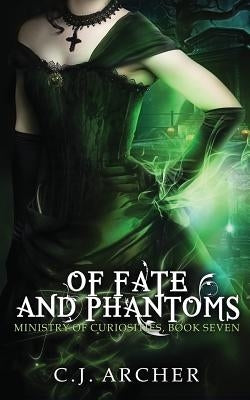 Of Fate and Phantoms by Archer, C. J.