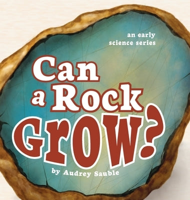 Can a Rock Grow? by Sauble, Audrey