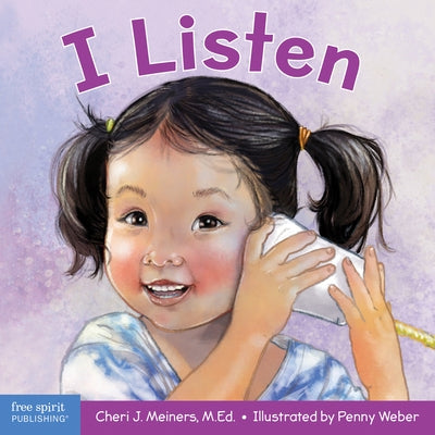 I Listen: A Book about Hearing, Understanding, and Connecting by Meiners, Cheri J.