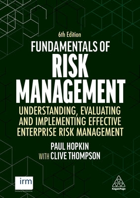 Fundamentals of Risk Management: Understanding, Evaluating and Implementing Effective Enterprise Risk Management by Thompson, Clive