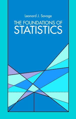 The Foundations of Statistics by Savage, Leonard J.