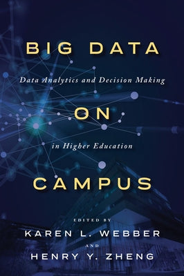 Big Data on Campus: Data Analytics and Decision Making in Higher Education by Webber, Karen L.