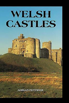 Welsh Castles: A Guide by Counties by Pettifer, Adrian