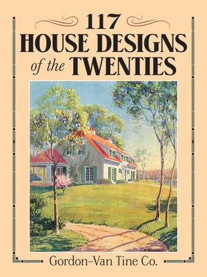 117 House Designs of the Twenties by Gordon-Van Tine Co