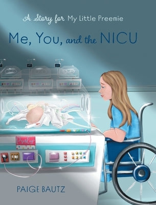 Me, You, and the NICU: My Little Preemie by Bautz, Paige