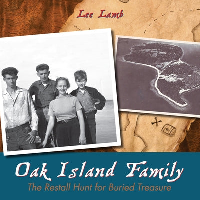 Oak Island Family: The Restall Hunt for Buried Treasure by Lamb, Lee