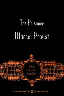 The Prisoner: In Search of Lost Time, Volume 5 (Penguin Classics Deluxe Edition) by Proust, Marcel