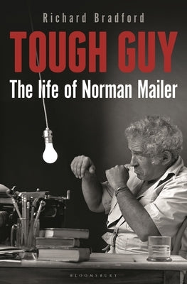 Tough Guy: The Life of Norman Mailer by Bradford, Richard