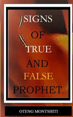 Signs of false and true prophets by Montshiti, Oteng