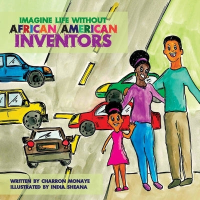 Imagine Life Without African-American Inventors by Monaye, Charron