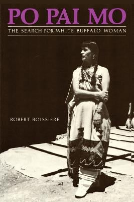 Po Pai Mo, The Search for White Buffalo Woman, Life Among the Native Americans by Boissiere, Robert