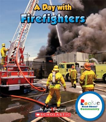 A Day with Firefighters by Shepherd, Jodie