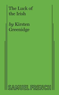 The Luck of the Irish by Greenidge, Kirsten