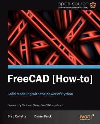 FreeCAD: Solid Modeling with the power of Python with this book and ebook. by Falck, Daniel