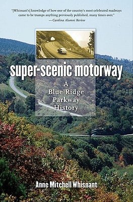 Super-Scenic Motorway: A Blue Ridge Parkway History by Whisnant, Anne Mitchell