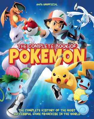 The Complete Book of Pokemon: The Complete History of the Most Successful Game Franchise in the World by Sleep, Drew