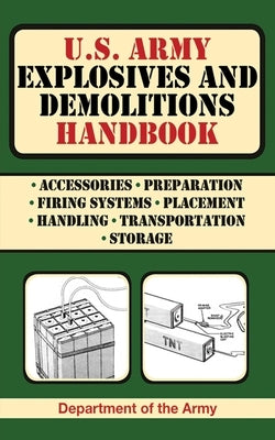 U.S. Army Explosives and Demolitions Handbook by Department of the Army