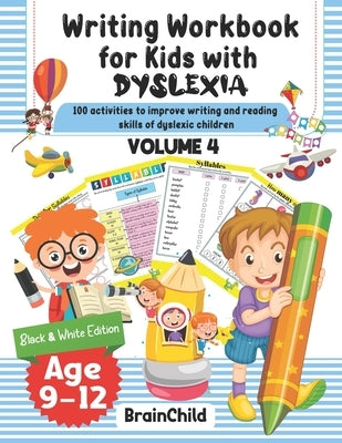 Writing Workbook for Kids with Dyslexia. 100 activities to improve writing and reading skills of dyslexic children. Black & White edition. Volume 4. by Brainchild