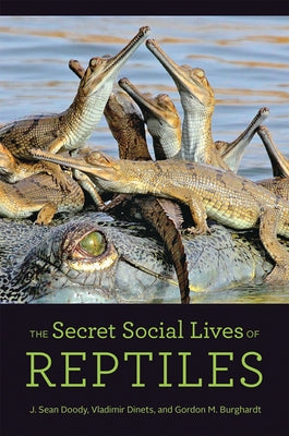 The Secret Social Lives of Reptiles by Doody, J. Sean