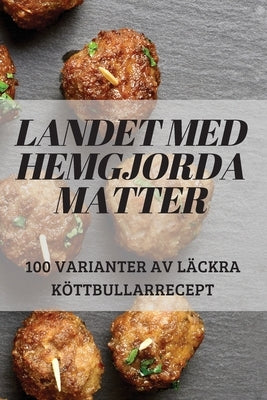 Landet Med Hemgjorda Matter by Ann Nystr&#246;m