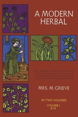 A Modern Herbal, Vol. I: Volume 1 by Grieve, Margaret