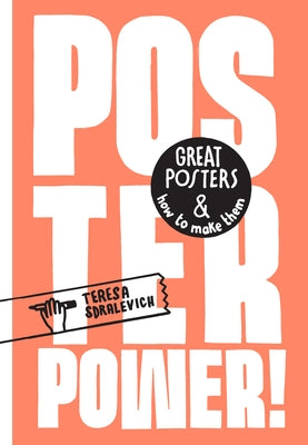 Poster Power: Great Posters and How to Make Them by Sdralevich, Teresa