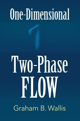 One-Dimensional Two-Phase Flow by Wallis, Graham B.