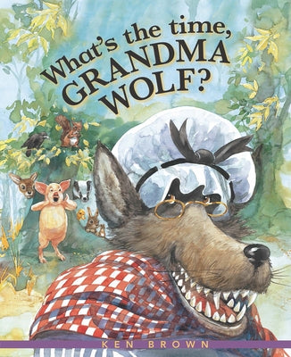 What's the Time, Grandma Wolf? by Brown, Ken