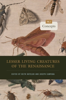 Lesser Living Creatures of the Renaissance: Volume 2, Concepts by Botelho, Keith