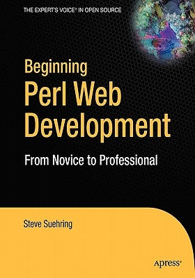 Beginning Perl Web Development: From Novice to Professional by Suehring, Steve