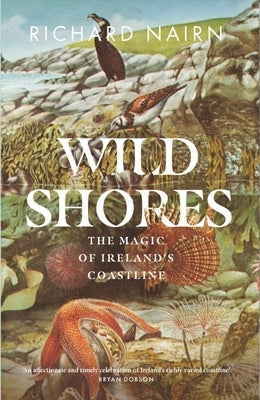 Wild Shores: The Magic of Ireland's Coastline by Nairn, Richard