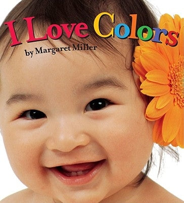 I Love Colors by Miller, Margaret